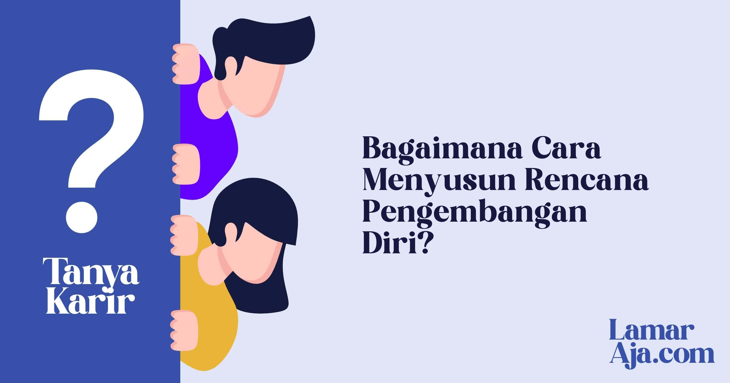 Bagaimana Cara Menyusun Rencana Pengembangan Diri?